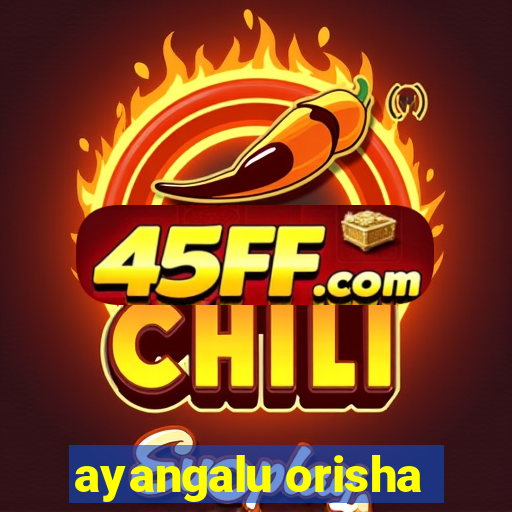 ayangalu orisha